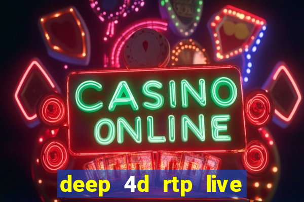 deep 4d rtp live slot online pg soft