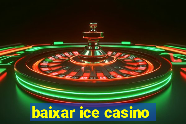 baixar ice casino