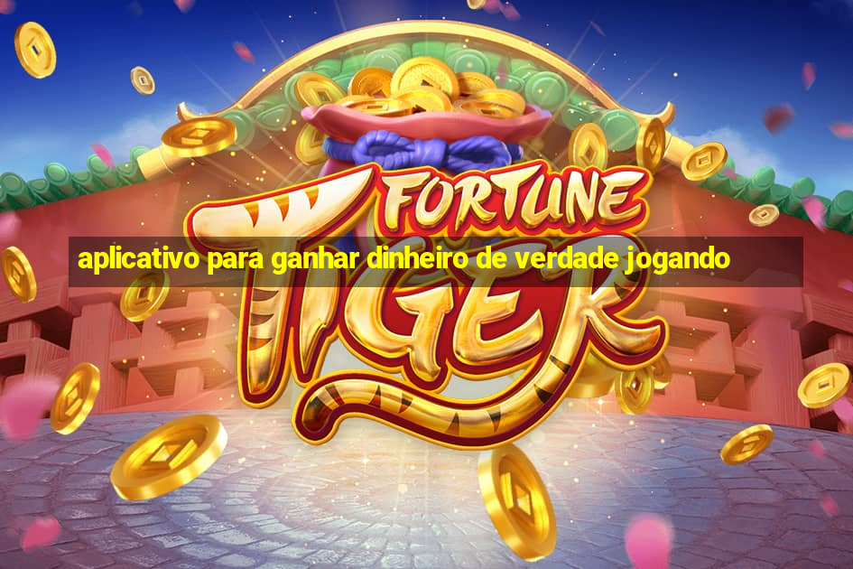 aplicativo para ganhar dinheiro de verdade jogando