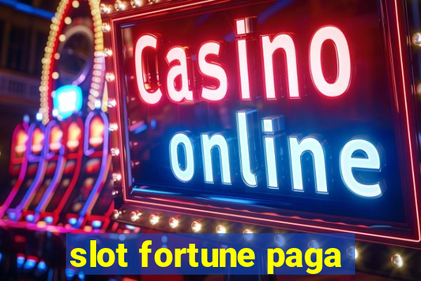 slot fortune paga