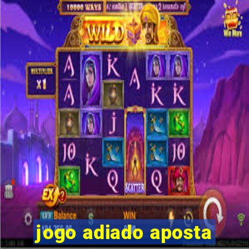 jogo adiado aposta