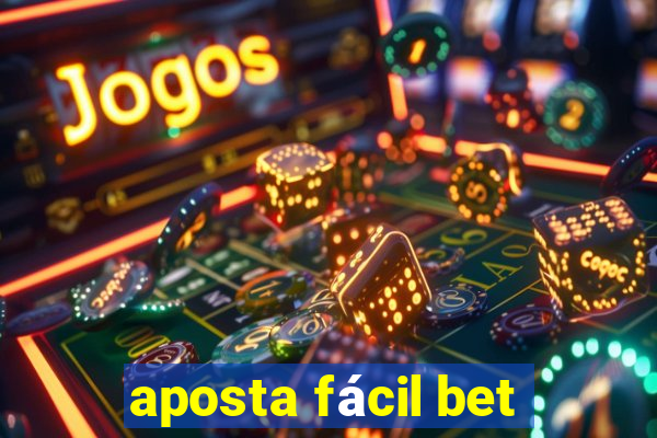 aposta fácil bet