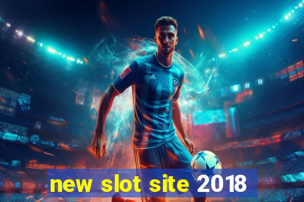 new slot site 2018