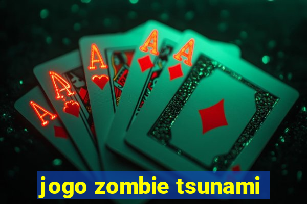 jogo zombie tsunami