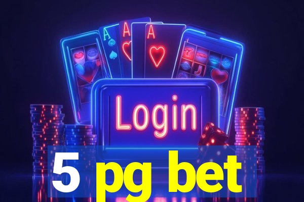 5 pg bet