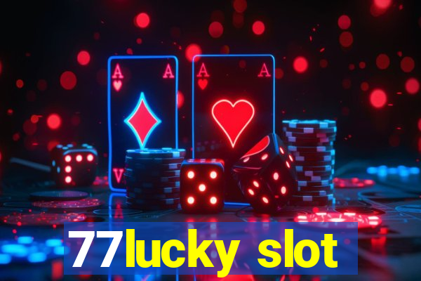 77lucky slot