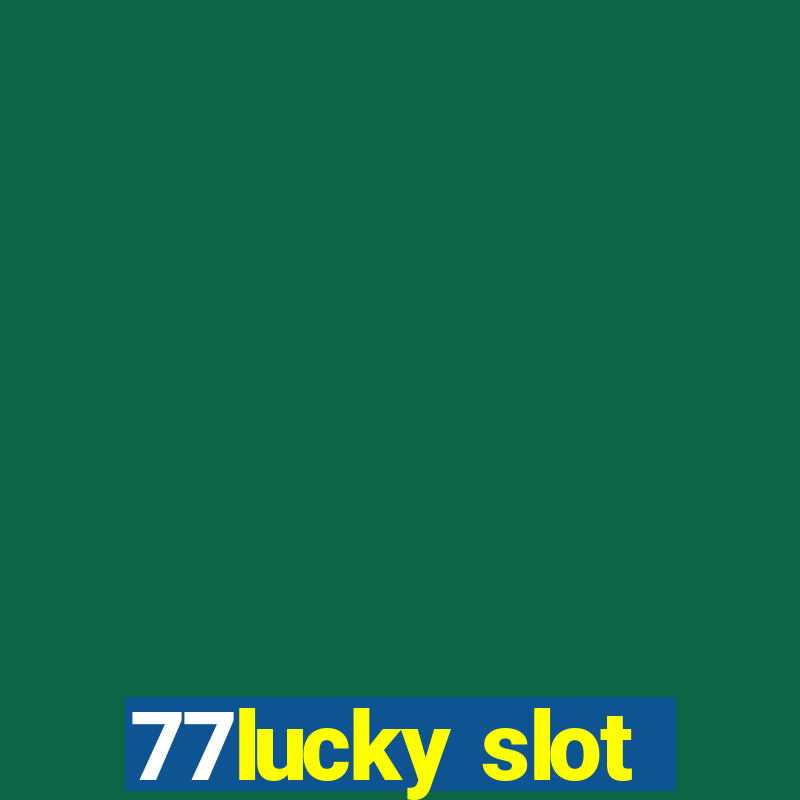 77lucky slot