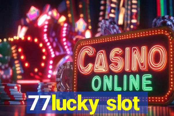 77lucky slot