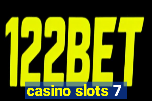 casino slots 7