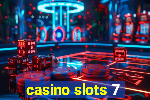 casino slots 7