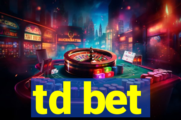 td bet