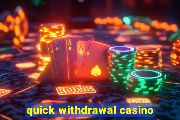 quick withdrawal casino