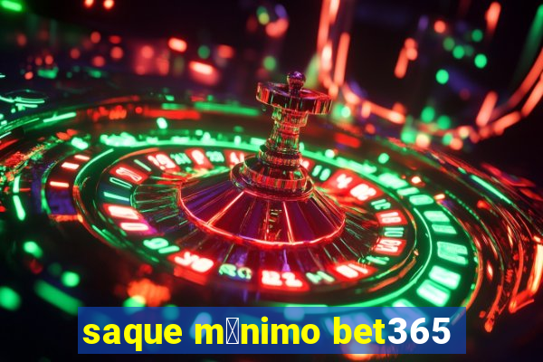 saque m铆nimo bet365