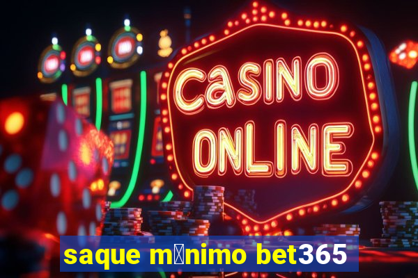 saque m铆nimo bet365