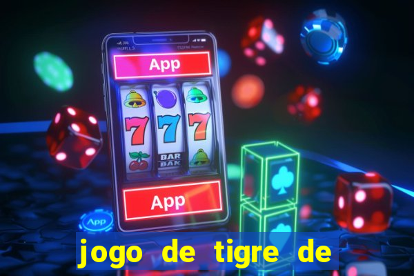 jogo de tigre de ganhar dinheiro