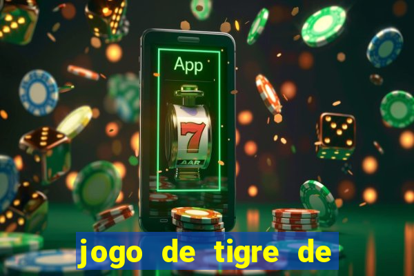 jogo de tigre de ganhar dinheiro