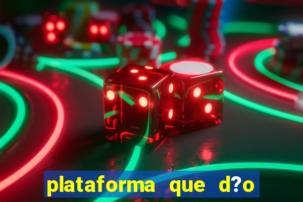 plataforma que d?o b?nus no cadastro