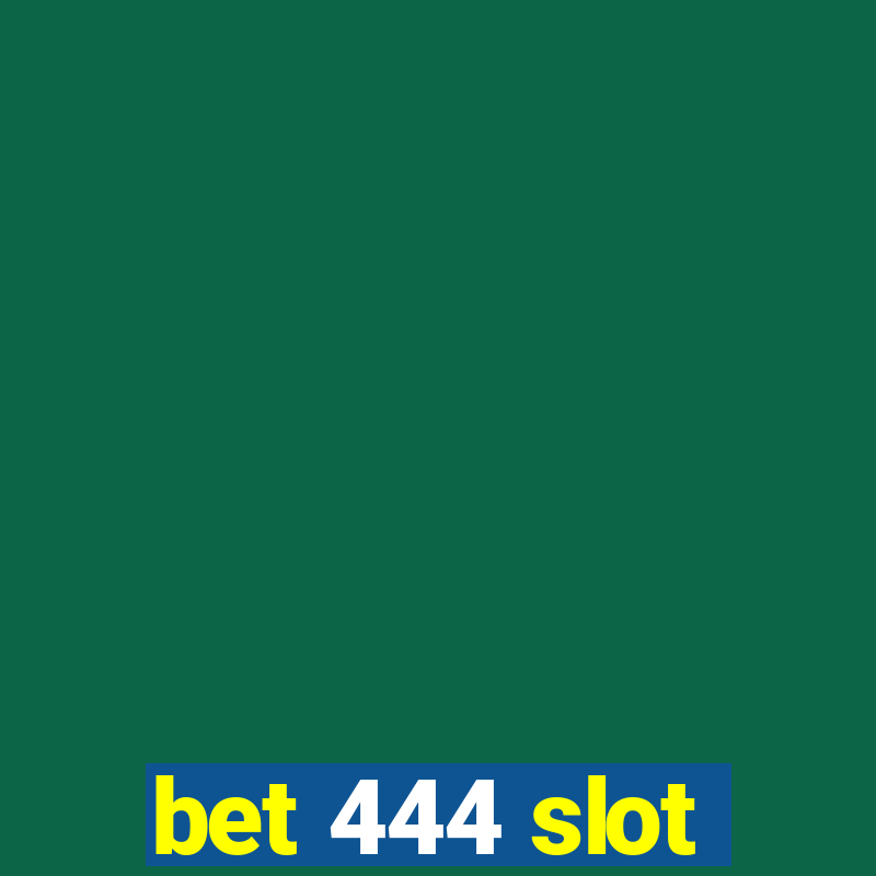 bet 444 slot