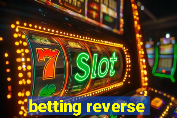 betting reverse