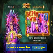 nine casino fortune tiger