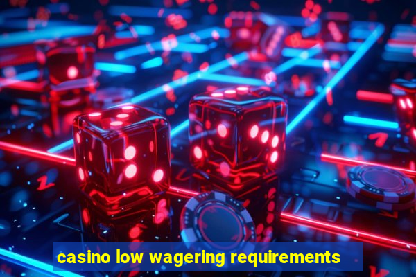 casino low wagering requirements