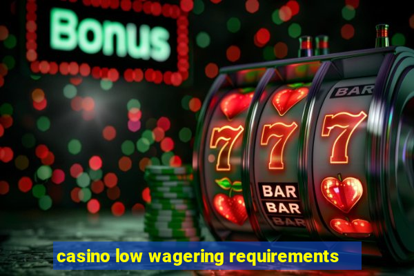 casino low wagering requirements