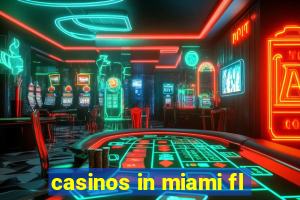 casinos in miami fl