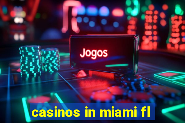 casinos in miami fl