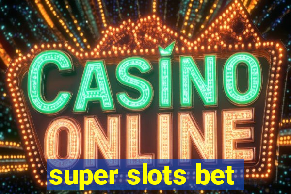 super slots bet