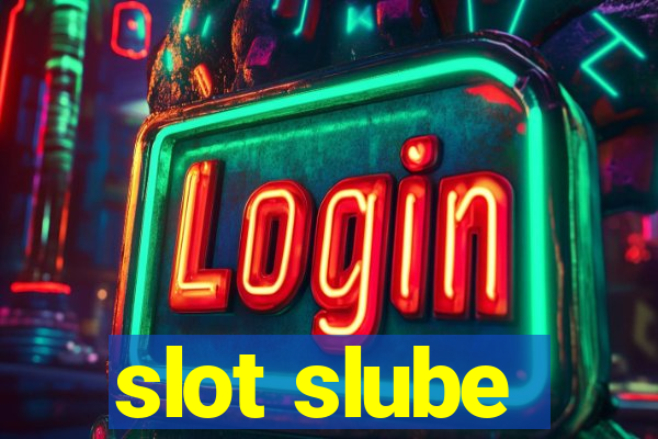 slot slube