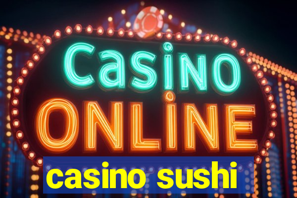 casino sushi