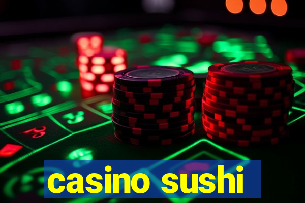 casino sushi