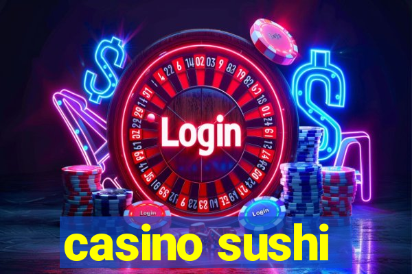 casino sushi