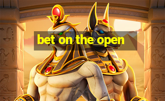 bet on the open