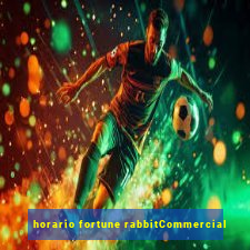 horario fortune rabbitCommercial