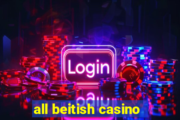 all beitish casino