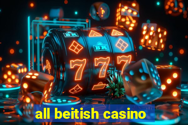 all beitish casino