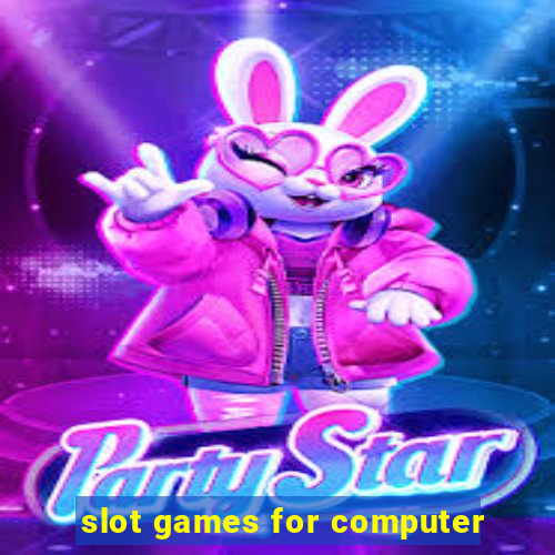 slot games for computer