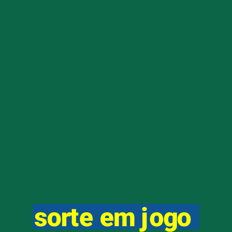 sorte em jogo