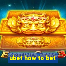 ubet how to bet