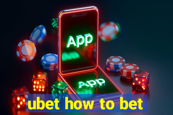 ubet how to bet