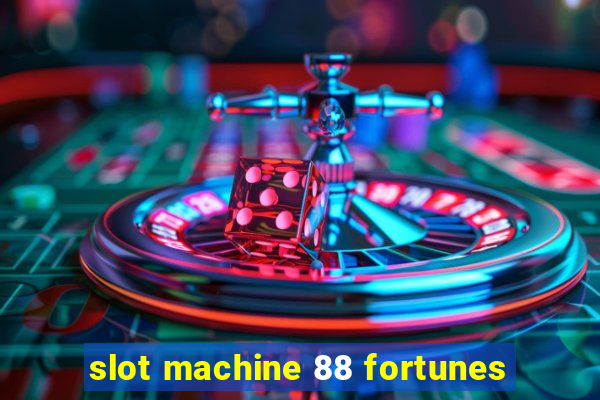 slot machine 88 fortunes