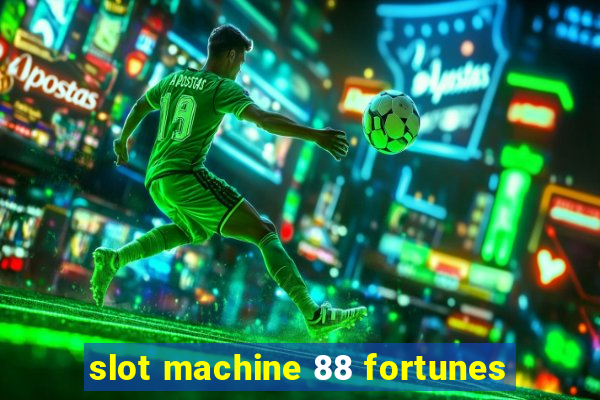 slot machine 88 fortunes