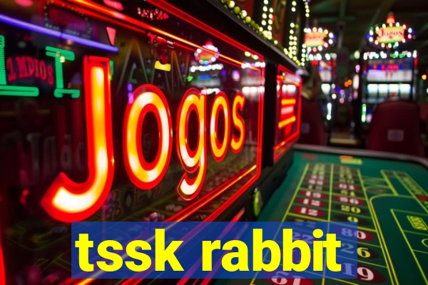 tssk rabbit