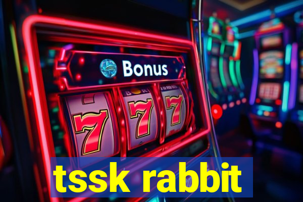 tssk rabbit