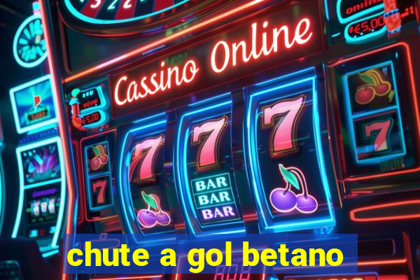 chute a gol betano