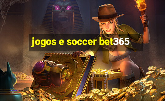 jogos e soccer bet365