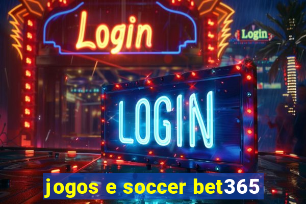 jogos e soccer bet365