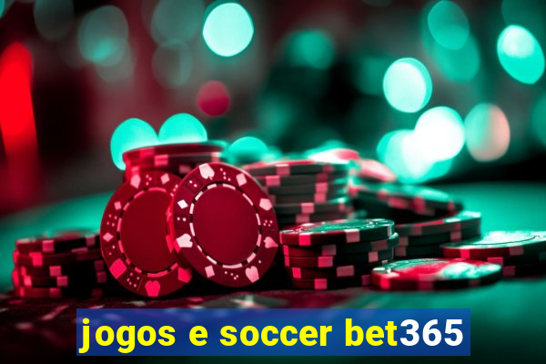 jogos e soccer bet365