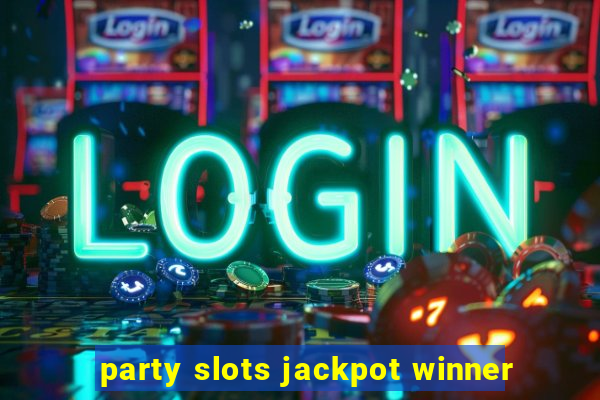 party slots jackpot winner